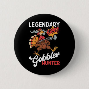 Legendärer Gobbler-Jäger Lustige Truthahnjagd Button
