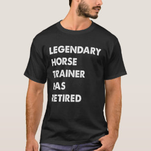 Legendärer Pferdetrainer hat sich zurückgezogen T-Shirt