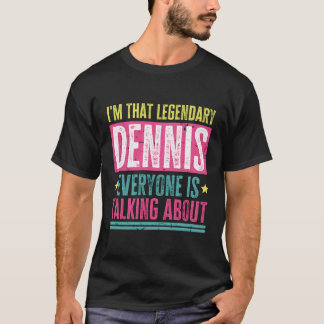 Legendary Dennis Vorname Funny Quote für Dennis T-Shirt