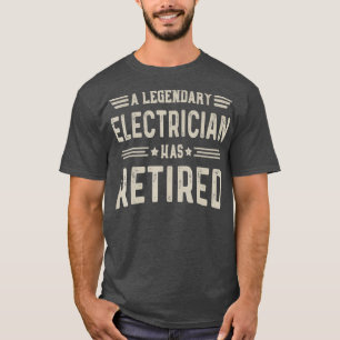 Legendary Electrical Electrical Retirement T-Shirt