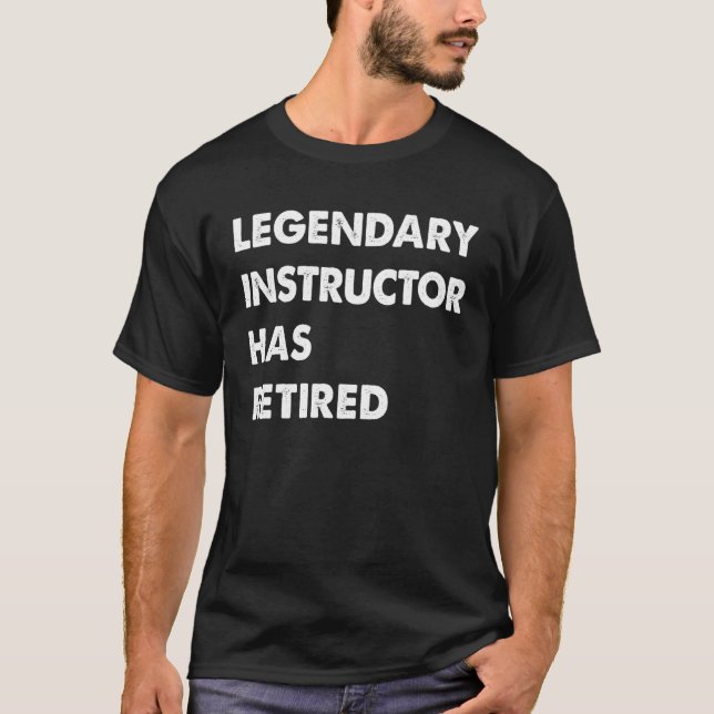 Legendary Instructor Has Retired T-Shirt (Vorderseite)