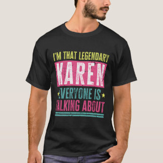Legendary Karen Vorname Funny Zitat von Karen T-Shirt