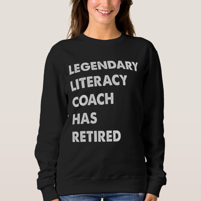 Legendary Literacy Coach Has Retired Sweatshirt (Vorderseite)