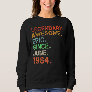 Legendary Phantastisch Epic Seit Juni 1964 Retro B Sweatshirt