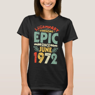 Legendary Phantastisch Epic Seit Juni 1972 Geburts T-Shirt