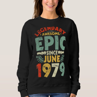 Legendary Phantastisch Epic Seit Juni 1979 Geburts Sweatshirt