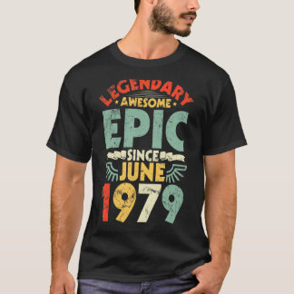 Legendary Phantastisch Epic Seit Juni 1979 Geburts T-Shirt