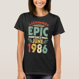 Legendary Phantastisch Epic Seit Juni 1986 Geburts T-Shirt