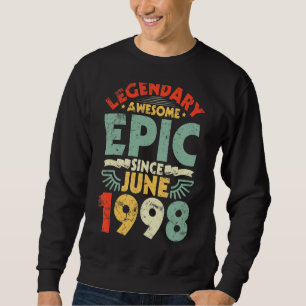 Legendary Phantastisch Epic Seit Juni 1998 Geburts Sweatshirt
