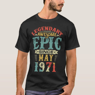Legendary Phantastisch Epic Seit MAI 1971 Geburtst T-Shirt