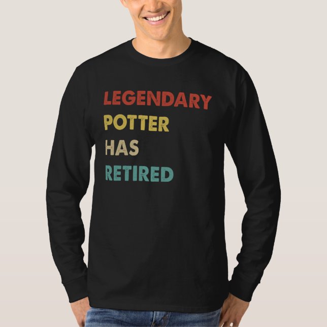 Legendary Potter Has Retired  1 T-Shirt (Vorderseite)