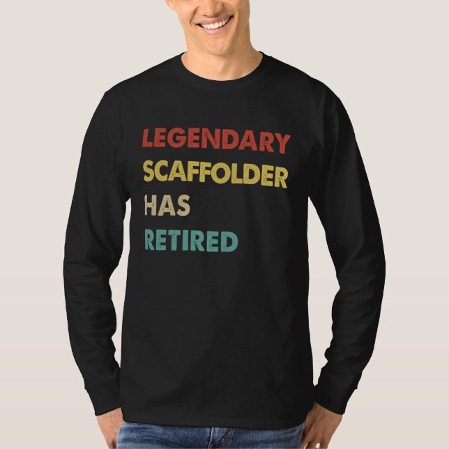 Legendary Scaffolder Has Retired T-Shirt (Vorderseite)