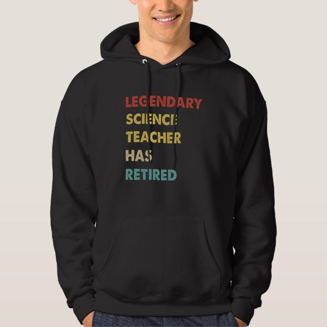 Legendary Science Teacher Has Retired Hoodie (Vorderseite)