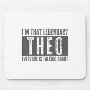 Legendary Theater Vorname Funny Zitat für Theo _1 Mousepad