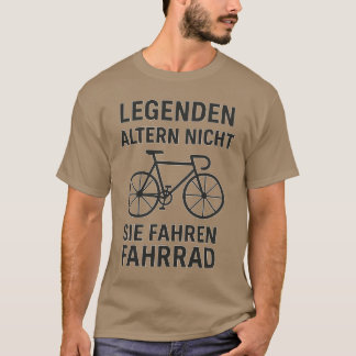 LEGENDEN ALTERN NICHT - SIE FAHREN FAHRRAD T-Shirt