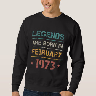 Legenden sind im Februar 1973 Geboren Retro Birthd Sweatshirt