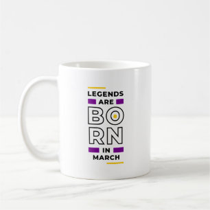 Legenden sind im März geboren Kaffeetasse