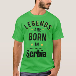 Legenden sind in Serbien Geboren T-Shirt