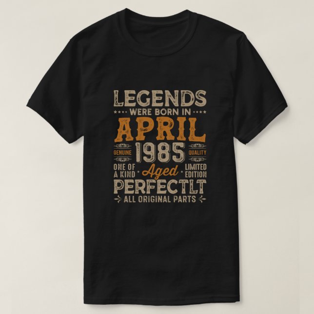 Légendes sont nées en avril 1985, tshirts d'annive (Design devant)