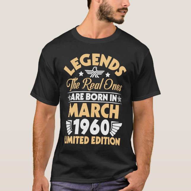 Legends The Real Ones Are Born In March 1960 T-Shirt (Vorderseite)