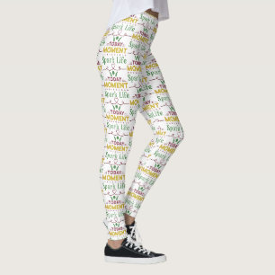 Leggings Aujourd'hui Moment, la vie étincelante