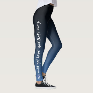 Leggings "Ceci a pu obtenir dur. Et c'est correct.