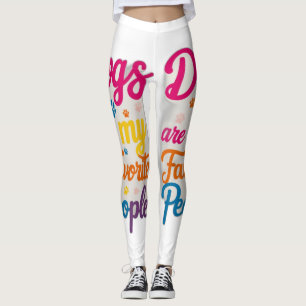 Leggings Dogs Are My Favorite People