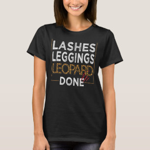 Leggings Leopard Done Girls Lashes Mascara Design T-Shirt