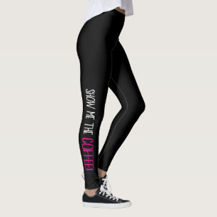 Leggings "Montrez-moi le CAFÉ ! "