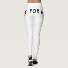 Leggings not for you