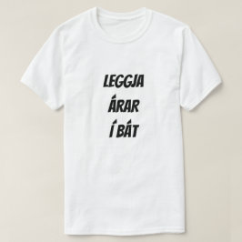 Leggja árar í bát | Die Ruder in das Boot legen T-Shirt