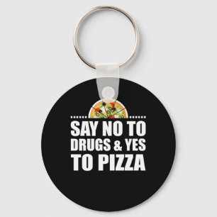 Lehnen Sie Drogen und ja zum Pizza-Liebhaber ab Schlüsselanhänger