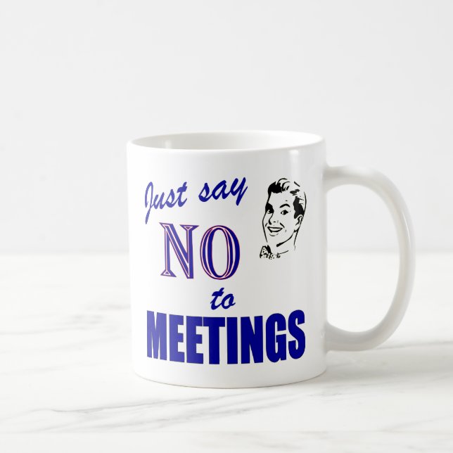 Lehnen Sie Sitzungs-lustigen Büro Humor ab Kaffeetasse (Rechts)