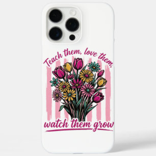 lehr sie liebe sie beobachte sie wachsen iPhone 16 pro max hülle