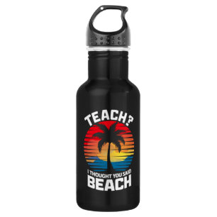 Lehre, dachte ich, Sie sagten Beach Lehrer Sommer Edelstahlflasche