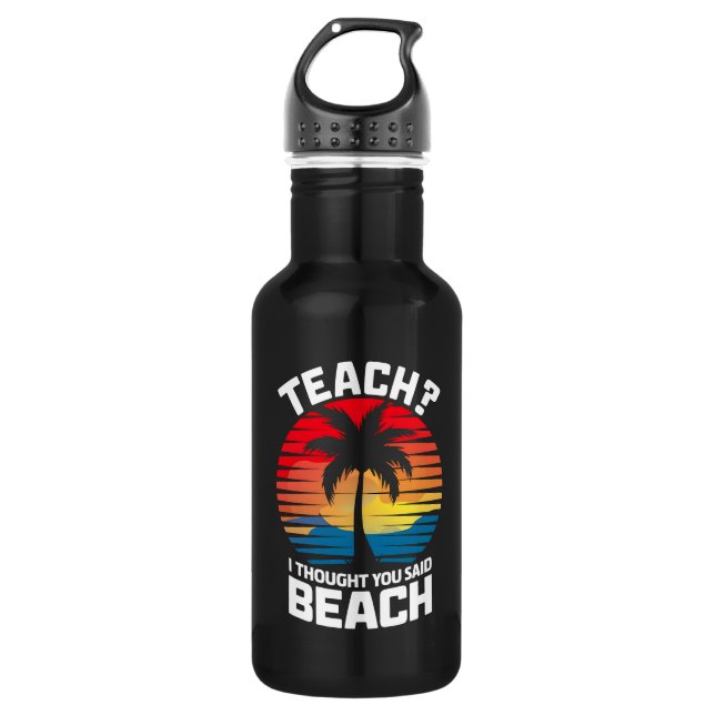 Lehre, dachte ich, Sie sagten Beach Lehrer Sommer Edelstahlflasche (Vorderseite)