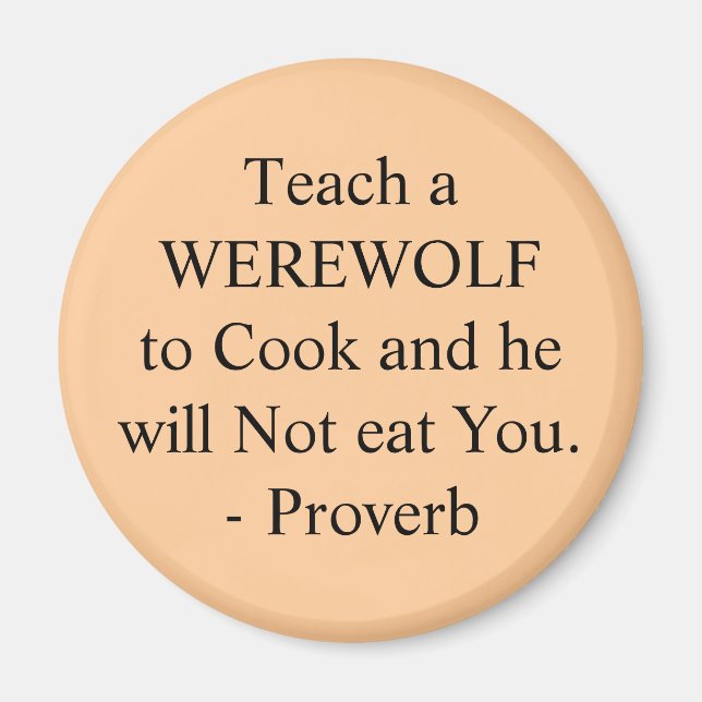 Lehre einen WEREWOLF zum Kochen und er wird nicht  Magnet (Vorne)