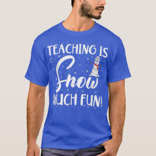 Lehre ist Schnee viel Spaß Winter Lehrer Sn T-Shirt