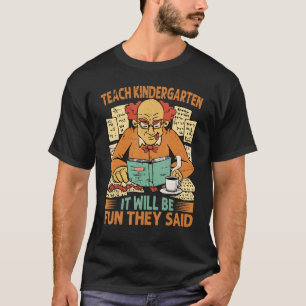 Lehre Kindergarten Es wird Spaß, sagten sie Kaffee T-Shirt