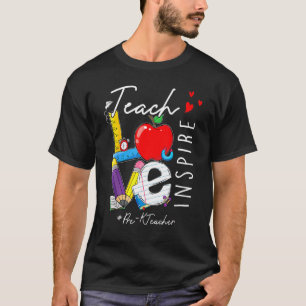 Lehre Liebe Inspirierte Vorschullehrer Erster Tag T-Shirt