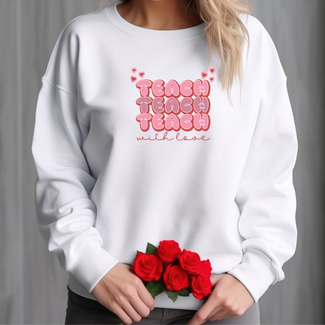 Lehre mit Liebe Sweatshirt (Von Creator hochgeladen)