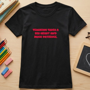 Lehren braucht ein großes Herz und Geduld Lehrkraf T-Shirt