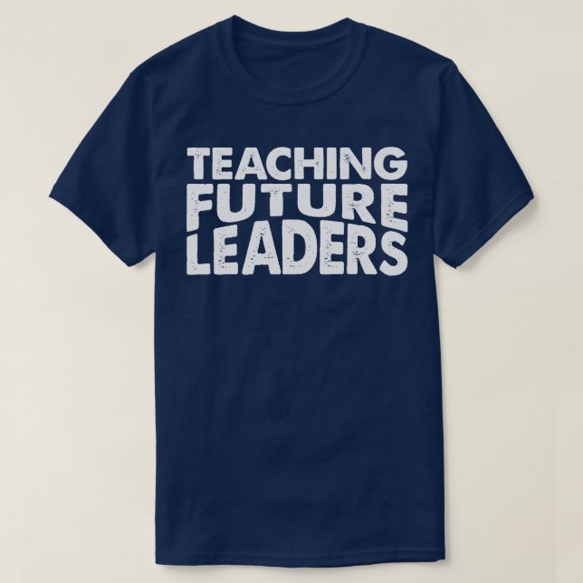 Lehren für zukünftige Führungskräfte T-Shirt (Design vorne)