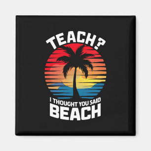 Lehren Ich dachte, du hast Strand Lehrer Sommer ge Magnet
