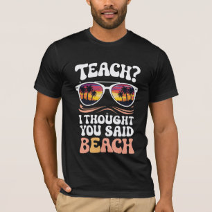 Lehren Ich dachte, Sie haben Strand Lehrer Groovy  T-Shirt