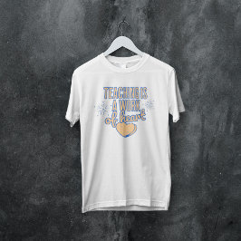 Lehren ist ein Werk des Herzens T-Shirt