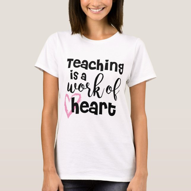 Lehren ist ein Werk des Herzens T-Shirt (Vorderseite)