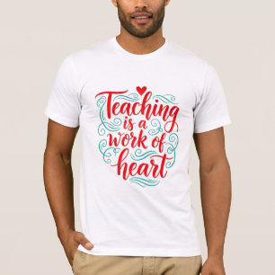 Lehren ist eine Herzensarbeit Kalligrafie-Zitat T-Shirt