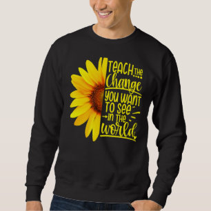Lehren Sie die Veränderung, die Sie im Weltlehrgan Sweatshirt