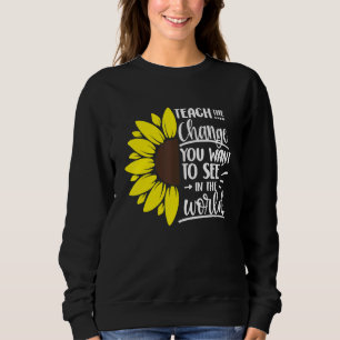 Lehren Sie die Veränderung, die Sie im Weltlehrgan Sweatshirt